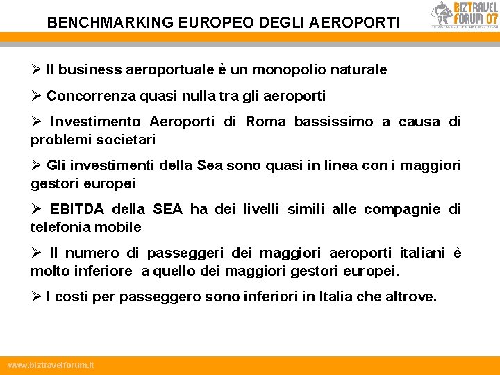 BENCHMARKING EUROPEO DEGLI AEROPORTI Ø Il business aeroportuale è un monopolio naturale Ø Concorrenza