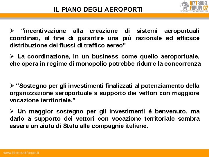 IL PIANO DEGLI AEROPORTI Ø “incentivazione alla creazione di sistemi aeroportuali coordinati, al fine