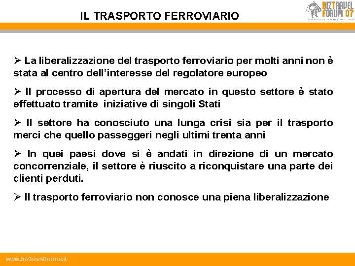 IL TRASPORTO FERROVIARIO Ø La liberalizzazione del trasporto ferroviario per molti anni non è