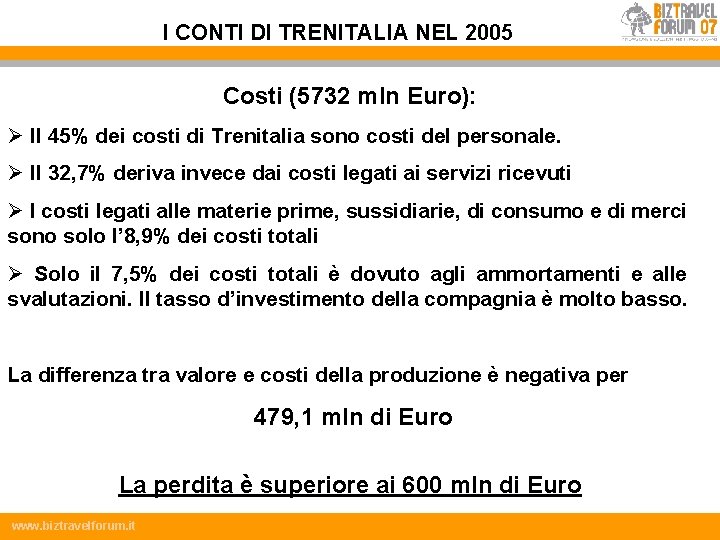 I CONTI DI TRENITALIA NEL 2005 Costi (5732 mln Euro): Ø Il 45% dei