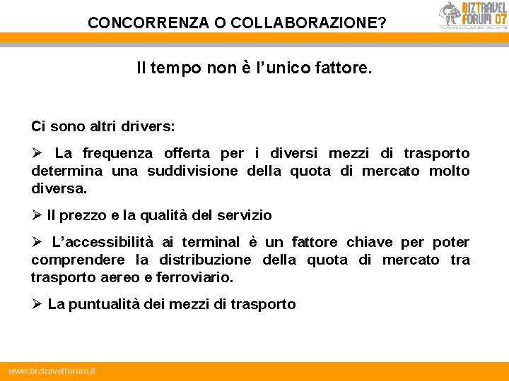 CONCORRENZA O COLLABORAZIONE? Il tempo non è l’unico fattore. Ci sono altri drivers: Ø