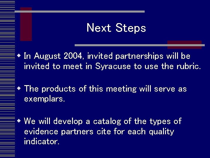 Next Steps w In August 2004, invited partnerships will be invited to meet in