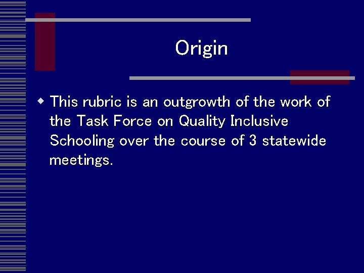 Origin w This rubric is an outgrowth of the work of the Task Force