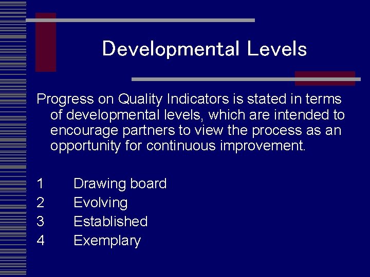 Developmental Levels Progress on Quality Indicators is stated in terms of developmental levels, which