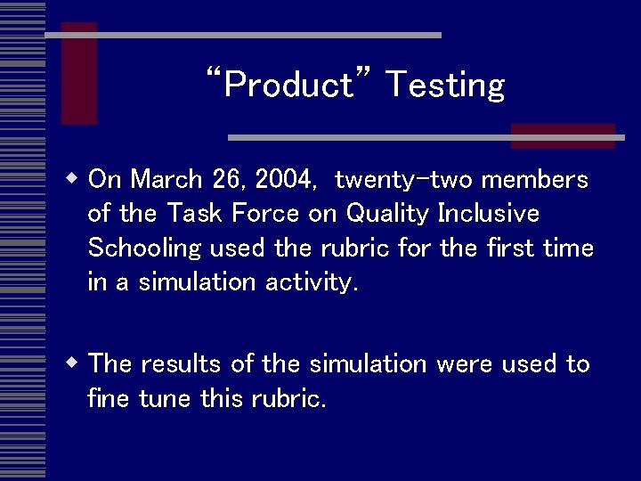 “Product” Testing w On March 26, 2004, twenty-two members of the Task Force on