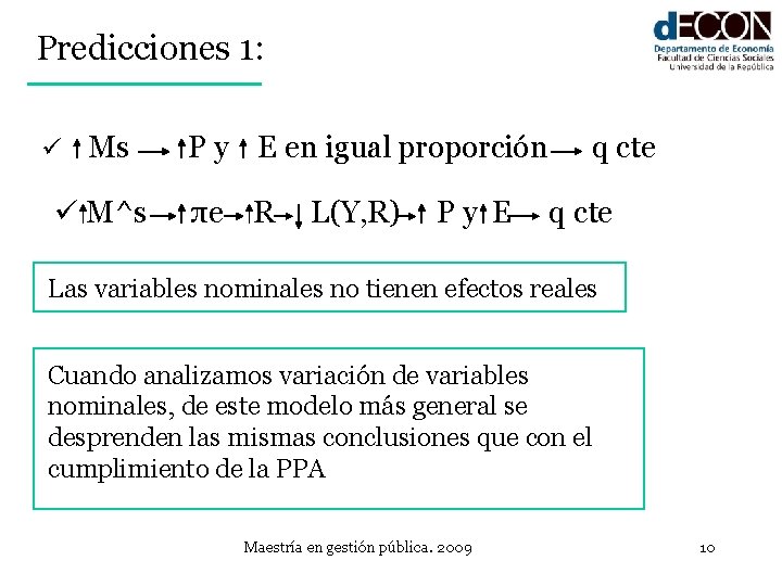 Predicciones 1: ü Ms ü M^s P y E en igual proporción πe R