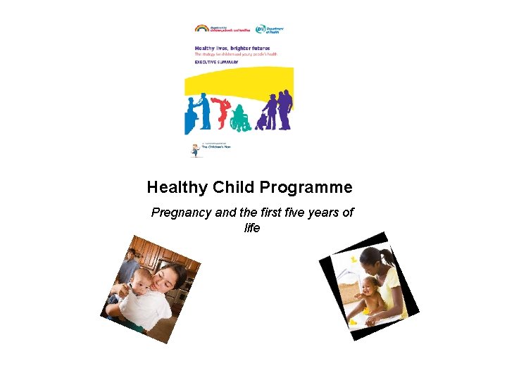 Healthy Child Programme Pregnancy and the first five years of life 