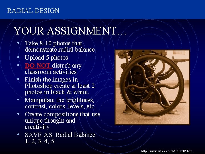 RADIAL DESIGN YOUR ASSIGNMENT… • Take 8 -10 photos that • • • demonstrate