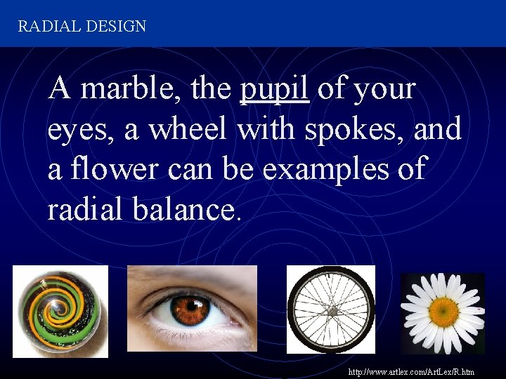 RADIAL DESIGN A marble, the pupil of your eyes, a wheel with spokes, and RADIAL DESIGN A marble, the pupil of your eyes, a wheel with spokes, and
