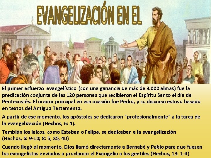 El primer esfuerzo evangelístico (con una ganancia de más de 3. 000 almas) fue