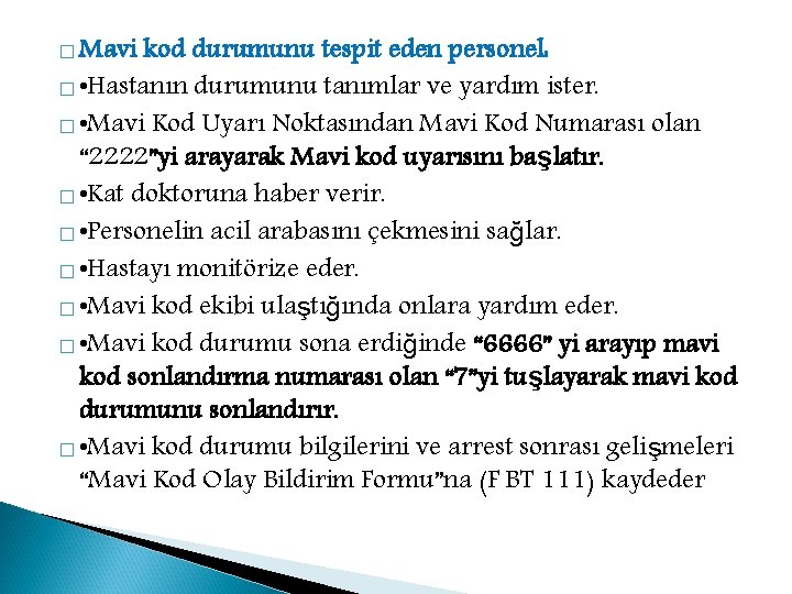 � Mavi kod durumunu tespit eden personel: � • Hastanın durumunu tanımlar ve yardım