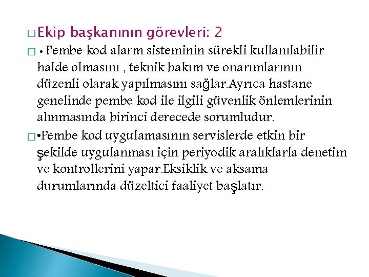 � Ekip başkanının görevleri: 2 � • Pembe kod alarm sisteminin sürekli kullanılabilir halde