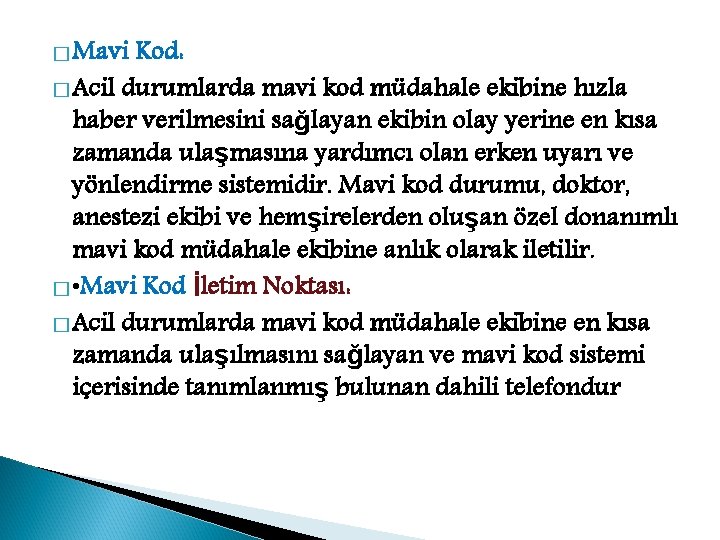 � Mavi Kod: � Acil durumlarda mavi kod müdahale ekibine hızla haber verilmesini sağlayan