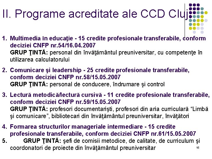 II. Programe acreditate ale CCD Cluj 1. Multimedia în educaţie - 15 credite profesionale