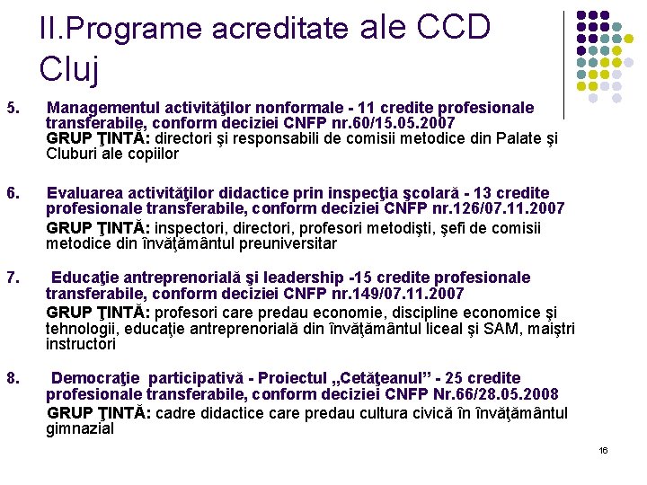 II. Programe acreditate ale CCD Cluj 5. Managementul activităţilor nonformale - 11 credite profesionale