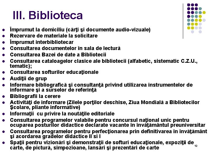 III. Biblioteca l l l l Împrumut la domiciliu (cărţi şi documente audio-vizuale) Rezervare