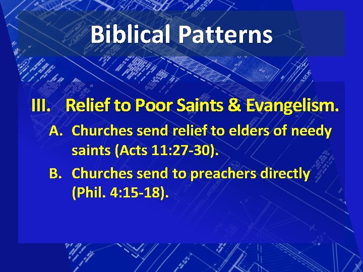 Biblical Patterns III. Relief to Poor Saints & Evangelism. A. Churches send relief to
