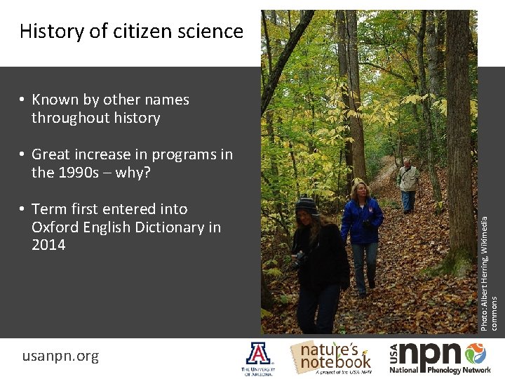 History of citizen science • Known by other names throughout history • Term first