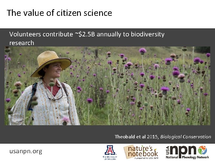 The value of citizen science Volunteers contribute ~$2. 5 B annually to biodiversity research