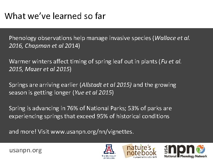 What we’ve learned so far Phenology observations help manage invasive species (Wallace et al.