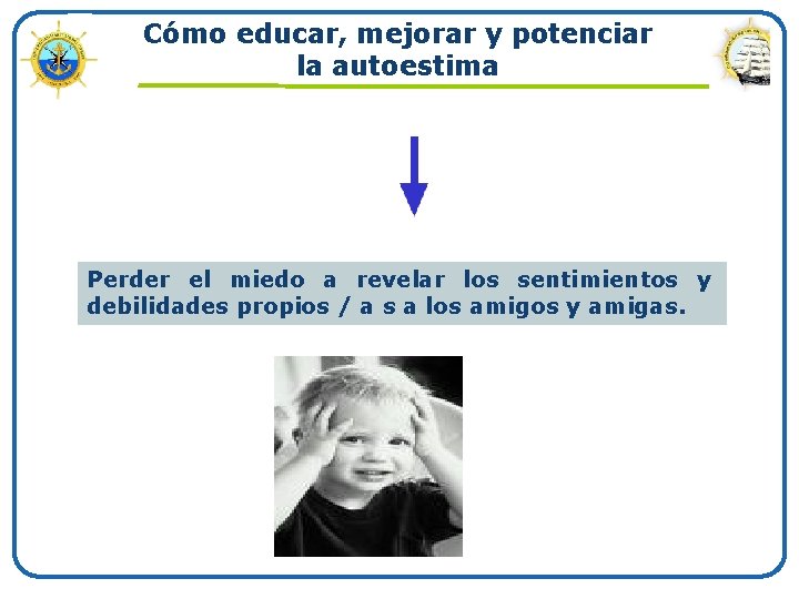 Cómo educar, mejorar y potenciar la autoestima Perder el miedo a revelar los sentimientos