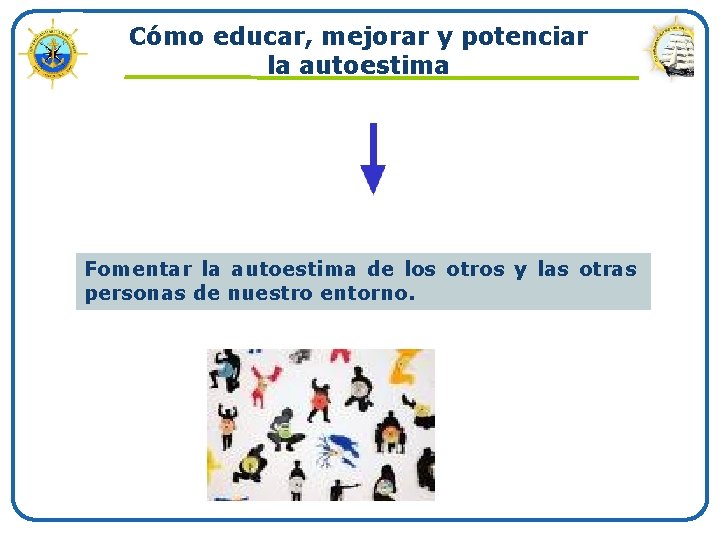 Cómo educar, mejorar y potenciar la autoestima Fomentar la autoestima de los otros y