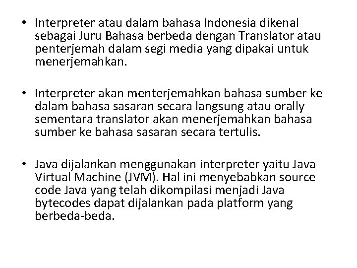  • Interpreter atau dalam bahasa Indonesia dikenal sebagai Juru Bahasa berbeda dengan Translator