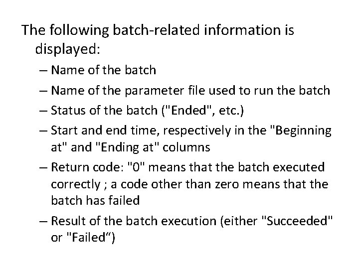 The following batch-related information is displayed: – Name of the batch – Name of
