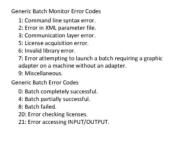 Generic Batch Monitor Error Codes 1: Command line syntax error. 2: Error in XML