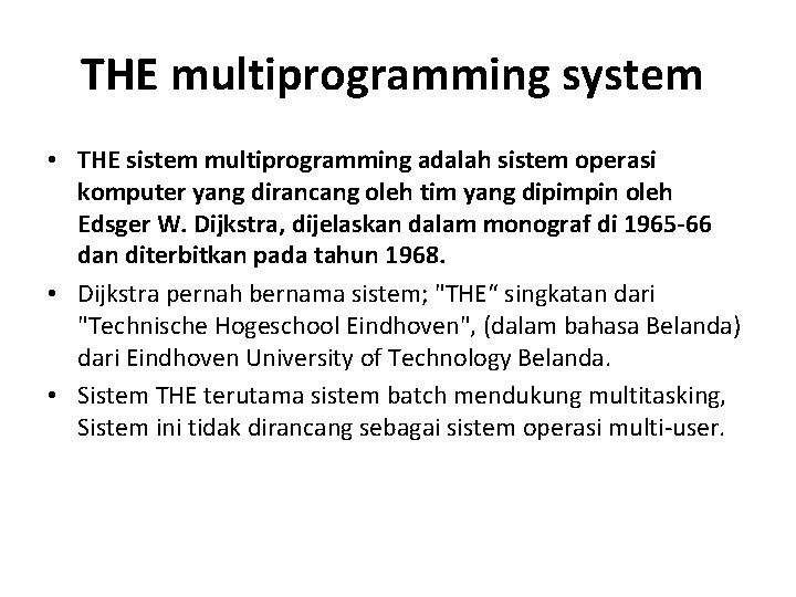 THE multiprogramming system • THE sistem multiprogramming adalah sistem operasi komputer yang dirancang oleh
