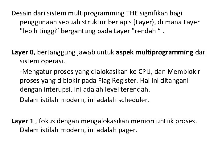 Desain dari sistem multiprogramming THE signifikan bagi penggunaan sebuah struktur berlapis (Layer), di mana