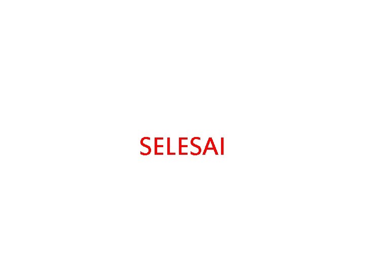 SELESAI 