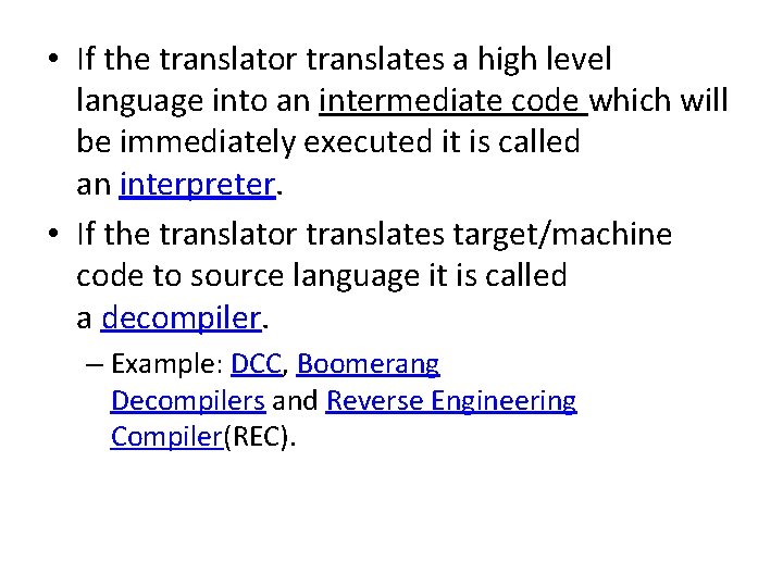  • If the translator translates a high level language into an intermediate code