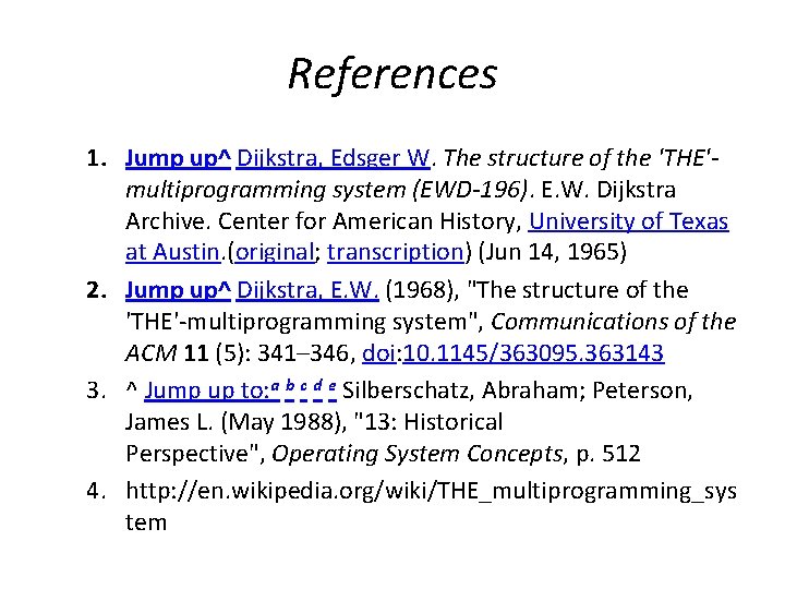 References 1. Jump up^ Dijkstra, Edsger W. The structure of the 'THE'multiprogramming system (EWD-196).