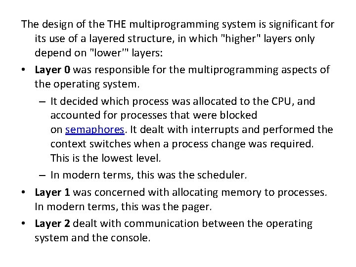 The design of the THE multiprogramming system is significant for its use of a