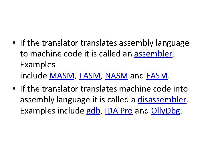  • If the translator translates assembly language to machine code it is called