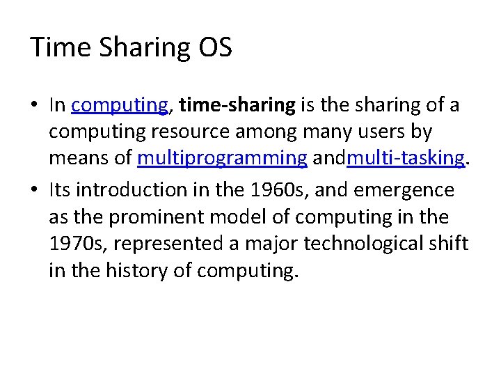 Time Sharing OS • In computing, time-sharing is the sharing of a computing resource