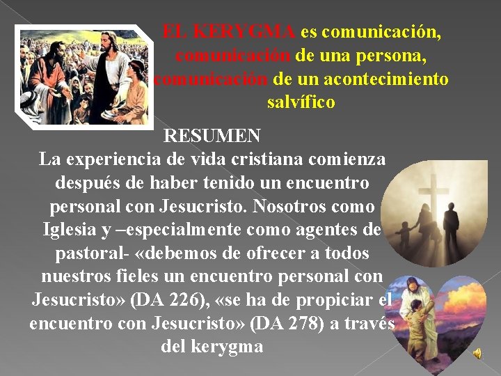 EL KERYGMA es comunicación, comunicación de una persona, comunicación de un acontecimiento salvífico RESUMEN