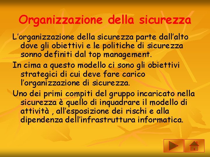 Organizzazione della sicurezza L’organizzazione della sicurezza parte dall’alto dove gli obiettivi e le politiche
