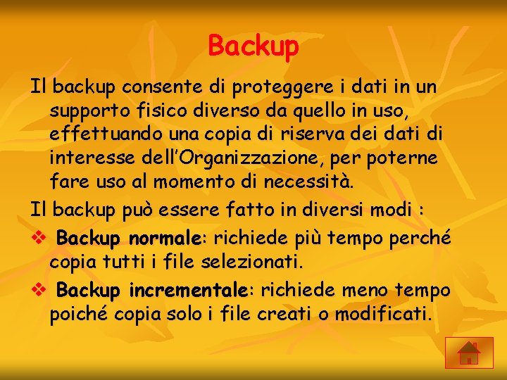 Backup Il backup consente di proteggere i dati in un supporto fisico diverso da