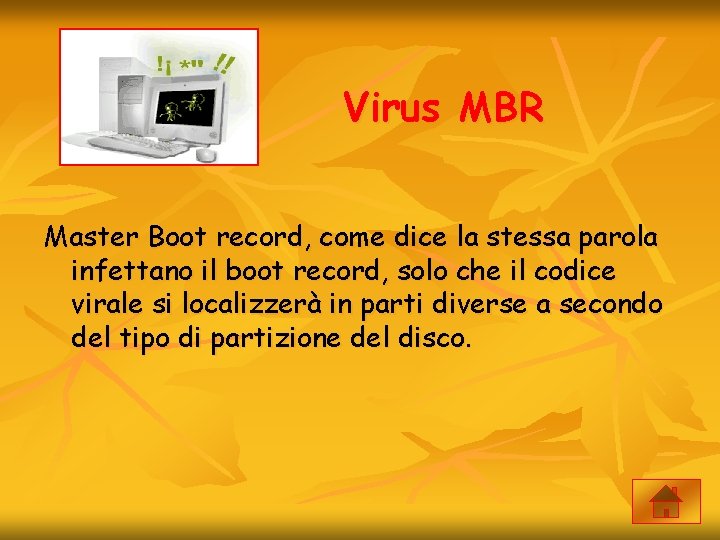 Virus MBR Master Boot record, come dice la stessa parola infettano il boot record,