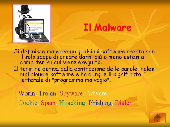 Il Malware Si definisce malware un qualsiasi software creato con il solo scopo di