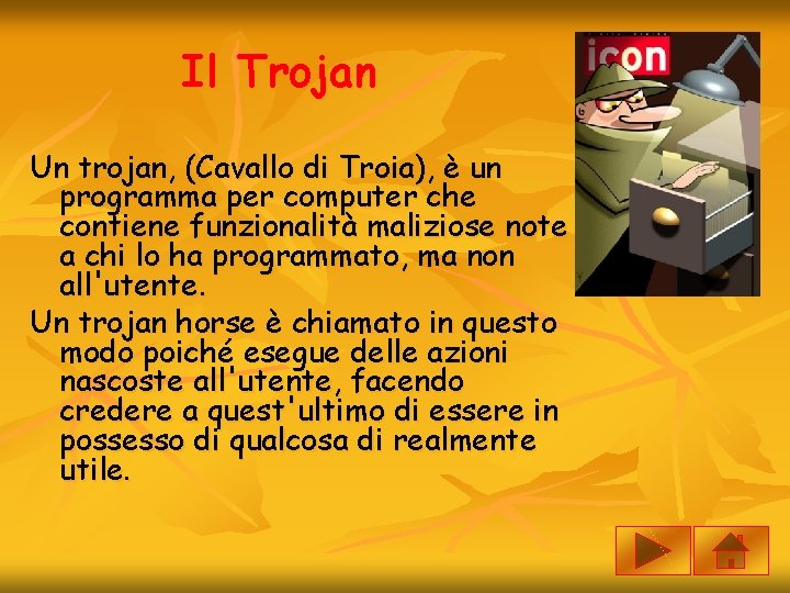 Il Trojan Un trojan, (Cavallo di Troia), è un programma per computer che contiene