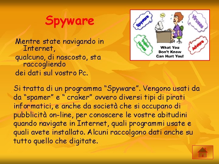 Spyware Mentre state navigando in Internet, qualcuno, di nascosto, sta raccogliendo dei dati sul