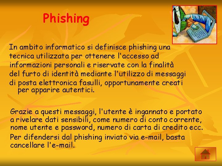 Phishing In ambito informatico si definisce phishing una tecnica utilizzata per ottenere l'accesso ad