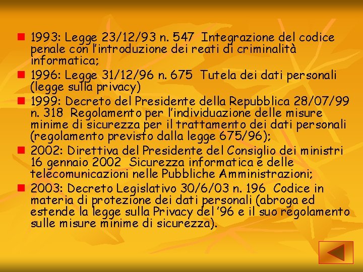 n 1993: Legge 23/12/93 n. 547 Integrazione del codice penale con l’introduzione dei reati