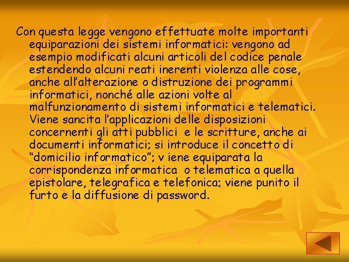 Con questa legge vengono effettuate molte importanti equiparazioni dei sistemi informatici: vengono ad esempio