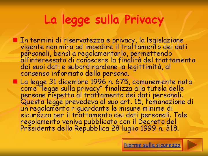 La legge sulla Privacy n In termini di riservatezza e privacy, la legislazione vigente
