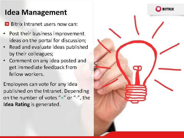 Idea Management Bitrix Intranet users now can: • Post their business improvement ideas on