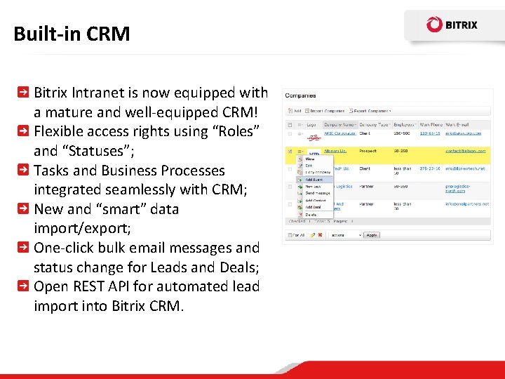 Built-in CRM Bitrix Intranet is now equipped with a mature and well-equipped CRM! Flexible